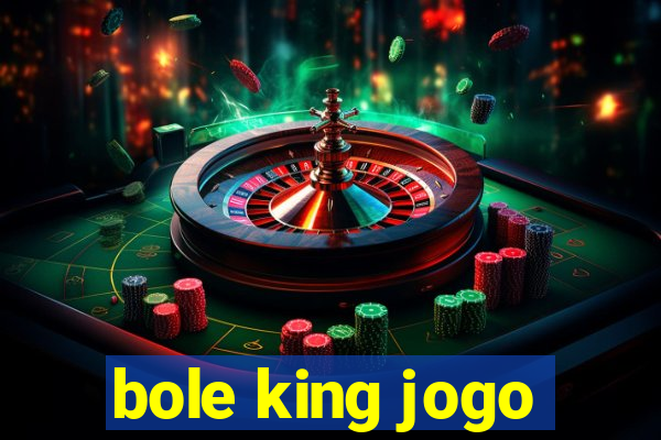 bole king jogo